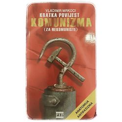 Kratka povijest komunizma (za nekomuniste) Vladimir Mrkoci