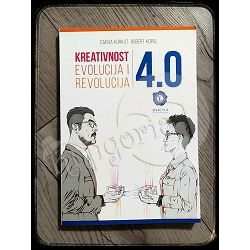 Kreativnost 4.0 : evolucija i revolucija Darija Korkut, Robert Kopal