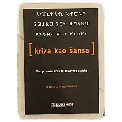 Kriza kao šansa - Kroz poslovnu krizu do poslovnog uspjeha Nidžara Osmanagić Bedenik
