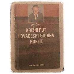 Križni put i dvadeset godina robije Jure Zovko / otpis