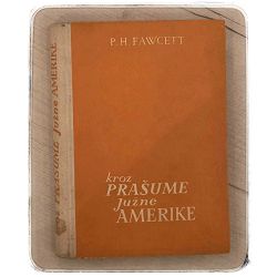 Kroz prašume Južne Amerike Percy Harrison Fawcett
