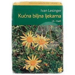 Kućna biljna ljekarna (A-Kad) Ivan Lesinger