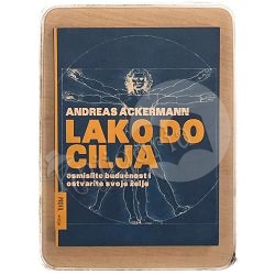 Lako do cilja: osmislite budućnost i ostvarite svoje želje Andreas Ackermann 