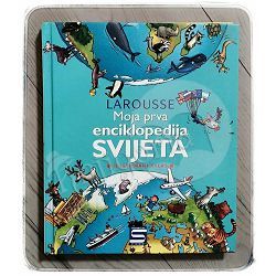 Larousse - Moja prva enciklopedija svijeta: ilustrirani atlas