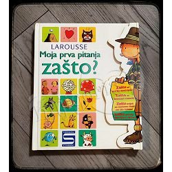 Larousse MOJA PRVA PITANJA ZAŠTO ?