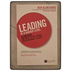 Leading at a Higher Level Ken Blanchard