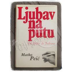 Ljubav na putu: Od Drave do Jadrana Matko Peić