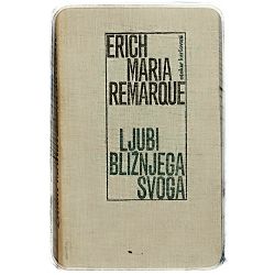 Ljubi bližnjega svoga Erich Maria Remarque