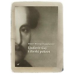 Ljudevit Gaj i ilirski pokret Elinor Murray Despalatović