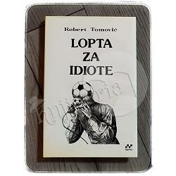 LOPTA ZA IDIOTE Robert Tomović