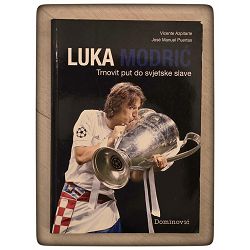 Luka Modrić - trnovit put do svjetske slave Vicente Azpitarte, Jose Manuel Puertas