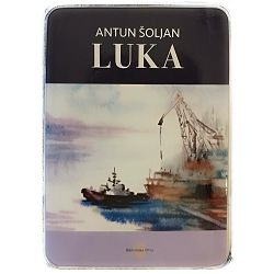 Luka: (roman) Antun Šoljan 
