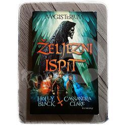 Magisterium 1: Željezni ispit  Holly Black, Cassandra Clare 