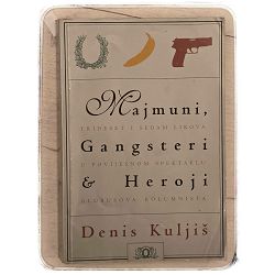 Majmuni, gangsteri, heroji, geniji, lupeži & papci Denis Kuljiš