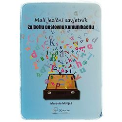 Mali jezični savjetnik za bolju poslovnu komunikaciju Marijeta Matijaš