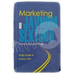 Marketing u javnom sektoru: Put do bolje izvedbe Philip Kotler, Nancy Lee