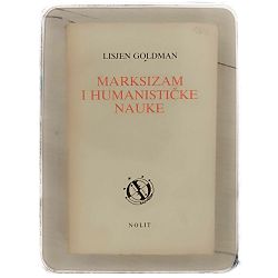 Marksizam i humanističke nauke Lisjen Goldman (Lucien Goldmann)