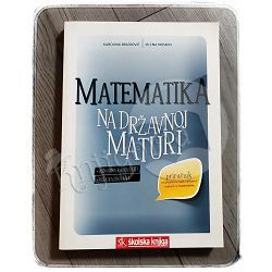 Matematika na državnoj maturi: priručnik za pripremu ispita državne mature iz matematike