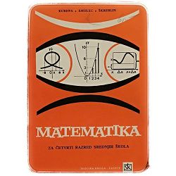 Matematika za četvrti razred srednjih škola Đuro Kurepa, Ignacije Smolec, Stjepan Škreblin