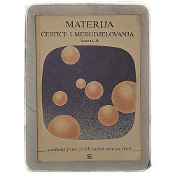 Materija – čestice i muđudjelovanja, svezak A Dr. Gustav Šindler i Branimira Valić
