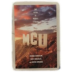 MCU: The Reign of Marvel Studios Joanna Robinson, Dave Gonzales, Gavin Edwards