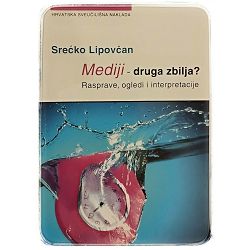 Mediji - druga zbilja? Srećko Lipovčan