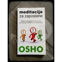 MEDITACIJA ZA ZAPOSLENE Osho Rajneesh 