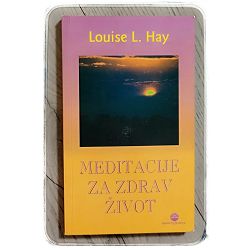 Meditacije za zdrav život Louise L. Hay