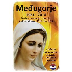 Međugorje 1981 - 2014: Povijest ukazanja i poruke Kraljice Mira od 1981. do 2014.
