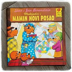 MEDVJEDIĆI I MAMIN NOVI POSAO Stan i Jan Berenstain 