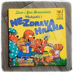 MEDVJEDIĆI I NEZDRAVA HRANA Stan i Jan Berenstain