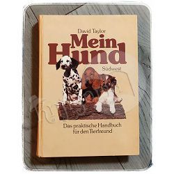 Mein Hund: Das praktische Handbuch für den Tierfreund  David Taylor