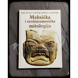 MEKSIČKA I SREDNJOAMERIČKA MITOLOGIJA Irene Nicholson 