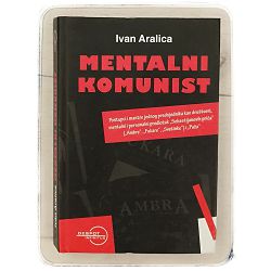 Mentalni komunist Ivan Aralica 
