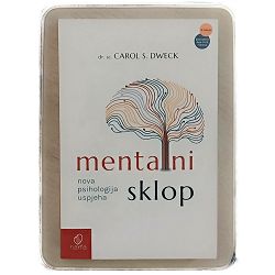 Mentalni sklop: nova psihologija uspjeha Carol S. Dweck