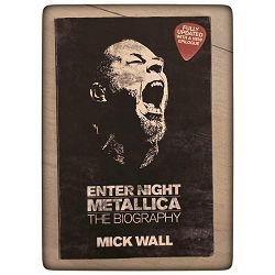 Metallica: Enter Night: The Biography Mick Wall 