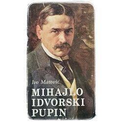MIHAJLO IDVORSKI PUPIN Ivo Matović 