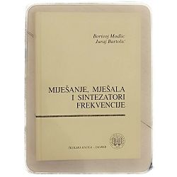 Miješanje, mješala i sintezatori frekvencije Borivoj Modlic, Juraj Bartolić