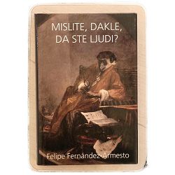 Mislite, dakle, da ste ljudi? Felipe Fernandez-Armesto / otpis