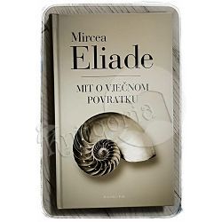 Mit o vječnom povratku Mircea Eliade 