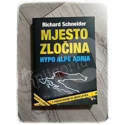 MJESTO ZLOČINA HYPO ALPE ADRIA Richard Schneider