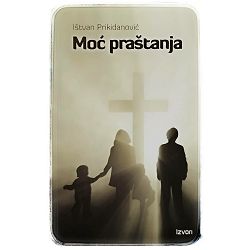 Moć praštanja Ištvan Prikidanović