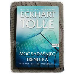 Moć sadašnjeg trenutka Eckhart Tolle