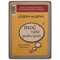 Moć vaše podsvijesti Joseph Murphy