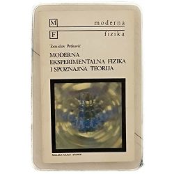 Moderna eksperimentalna fizika i spoznajna teorija Tomislav Petković