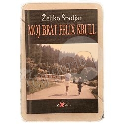 Moj brat Felix Krull Željko Špoljar / otpis