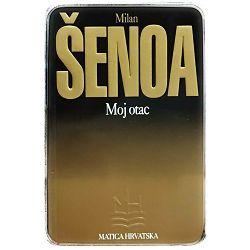 Moj otac Milan Šenoa