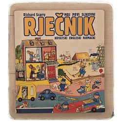 Moj prvi slikovni rječnik : hrvatski,engleski,njemački Richard Scarry