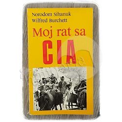 Moj rat sa CIA Norodom Sihanuk, Wilfred Graham Burchett