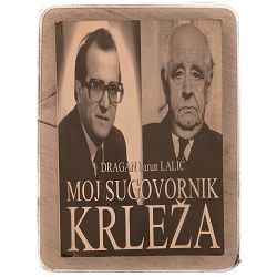 Moj sugovornik Krleža Dragan Lalić / otpis